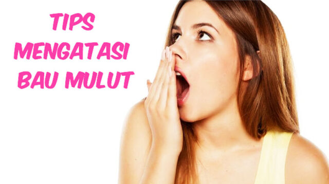 Tips Mengatasi Bau Mulut