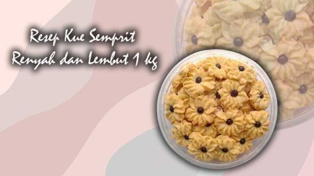 Resep Kue Semprit Renyah dan Lembut 1 kg